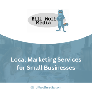 Bill Wolf Media - Local Marketing Services for Small Businesses