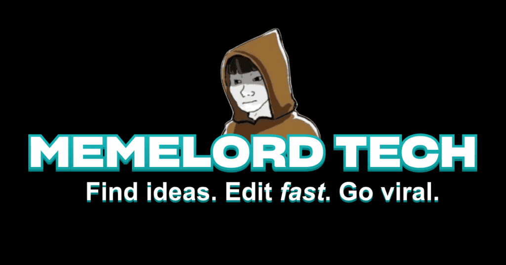 MEMELORD TECH Find Ideas. Edit Fast. Go Viral.